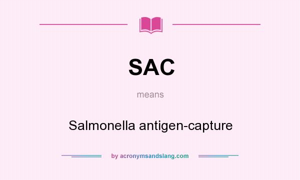What does SAC mean? It stands for Salmonella antigen-capture