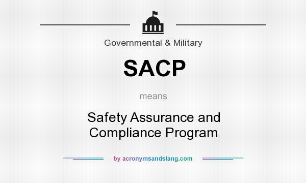 What does SACP mean? It stands for Safety Assurance and Compliance Program