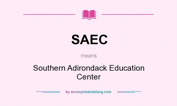 What does SAEC mean? It stands for Southern Adirondack Education Center