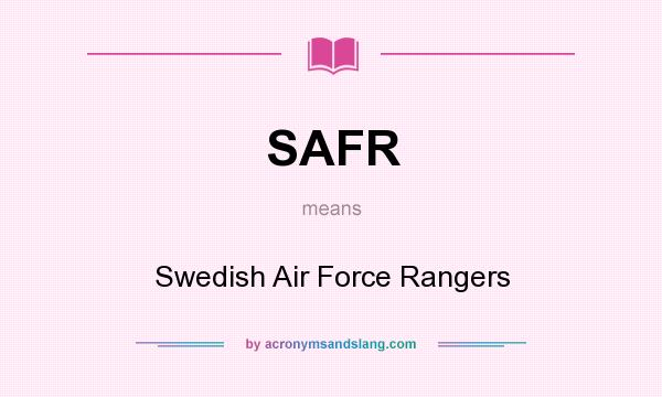 What does SAFR mean? It stands for Swedish Air Force Rangers