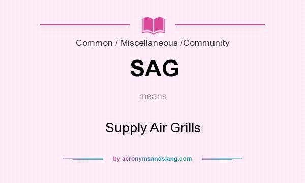 What does SAG mean? It stands for Supply Air Grills