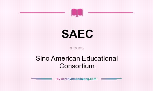 What does SAEC mean? It stands for Sino American Educational Consortium