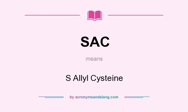 What does SAC mean? It stands for S Allyl Cysteine