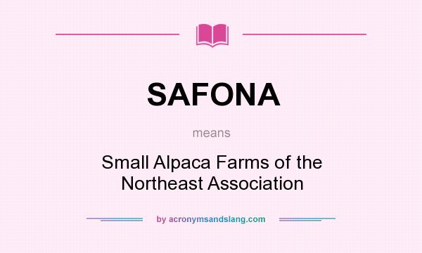 What does SAFONA mean? It stands for Small Alpaca Farms of the Northeast Association
