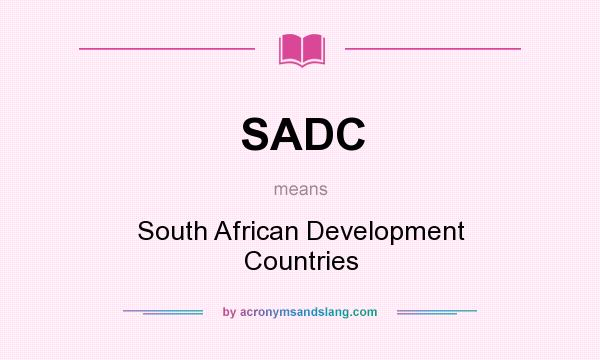 What does SADC mean? It stands for South African Development Countries