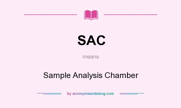 What does SAC mean? It stands for Sample Analysis Chamber