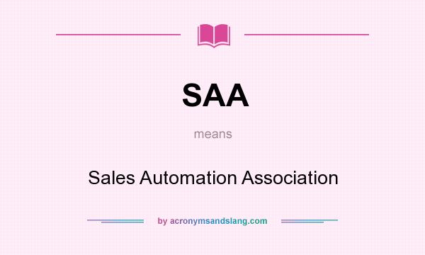 What does SAA mean? It stands for Sales Automation Association