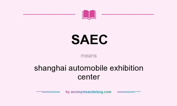 What does SAEC mean? It stands for shanghai automobile exhibition center