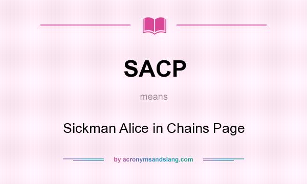 What does SACP mean? It stands for Sickman Alice in Chains Page