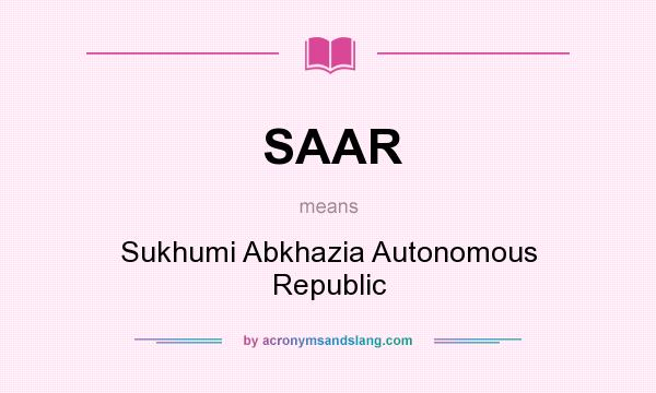 What does SAAR mean? It stands for Sukhumi Abkhazia Autonomous Republic