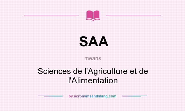 What does SAA mean? It stands for Sciences de l`Agriculture et de l`Alimentation