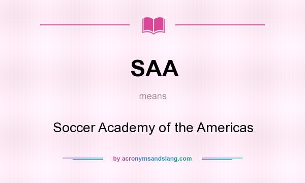What does SAA mean? It stands for Soccer Academy of the Americas