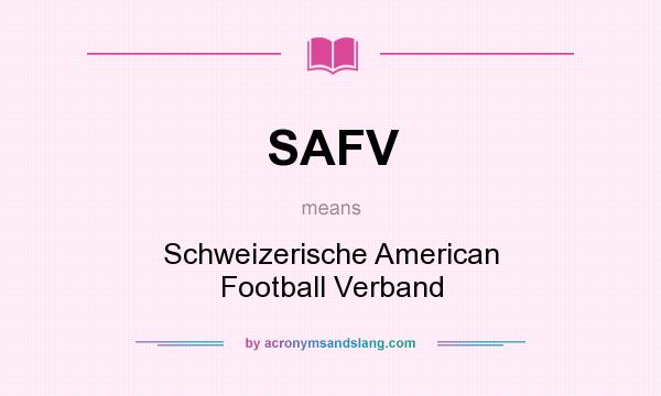 What does SAFV mean? It stands for Schweizerische American Football Verband