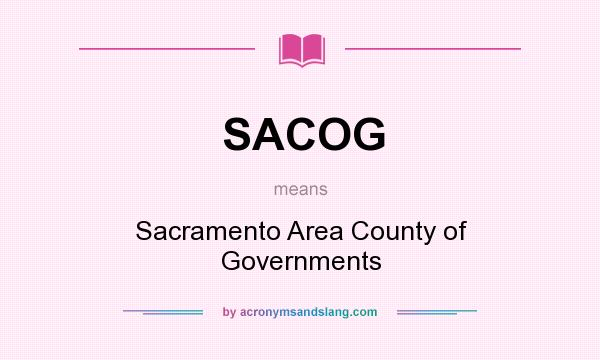 What does SACOG mean? It stands for Sacramento Area County of Governments