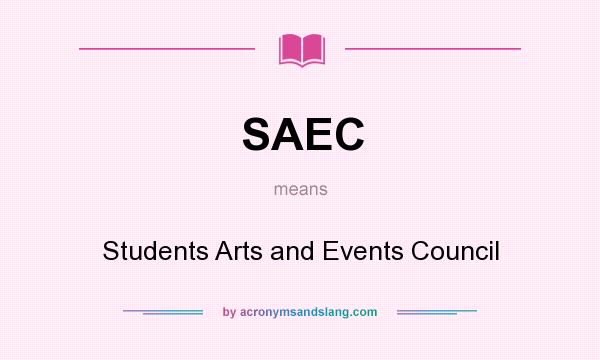 What does SAEC mean? It stands for Students Arts and Events Council