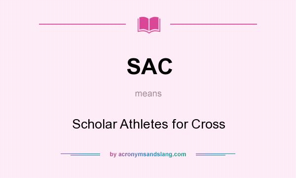 What does SAC mean? It stands for Scholar Athletes for Cross