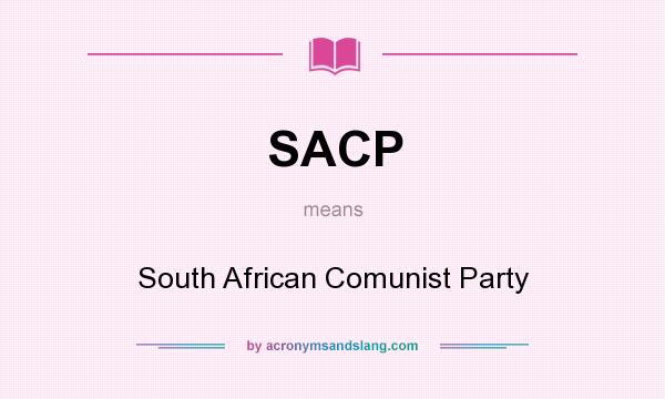 What does SACP mean? It stands for South African Comunist Party