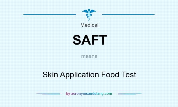 What does SAFT mean? It stands for Skin Application Food Test