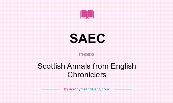 What does SAEC mean? It stands for Scottish Annals from English Chroniclers