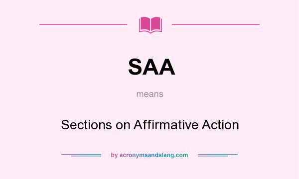 What does SAA mean? It stands for Sections on Affirmative Action