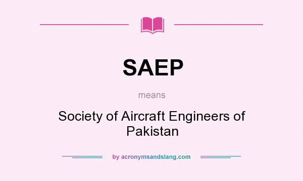 What does SAEP mean? It stands for Society of Aircraft Engineers of Pakistan