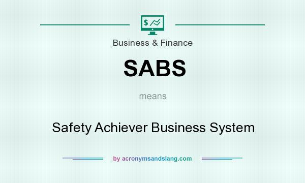 What does SABS mean? It stands for Safety Achiever Business System