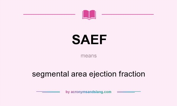 What does SAEF mean? It stands for segmental area ejection fraction