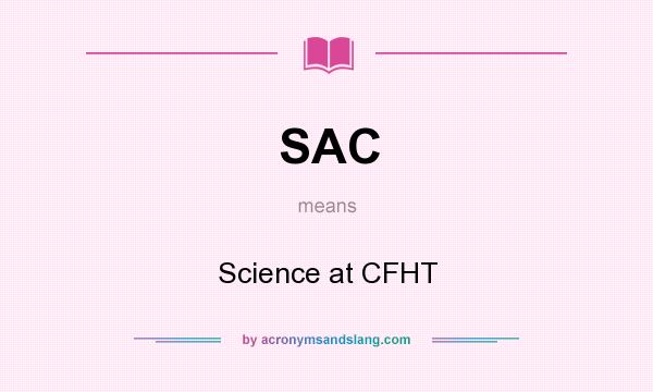 What does SAC mean? It stands for Science at CFHT