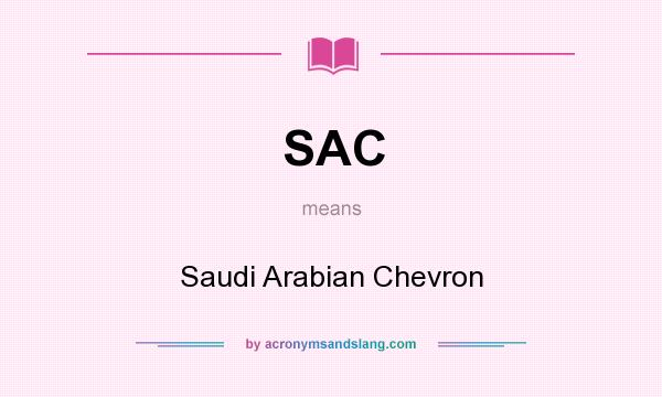 What does SAC mean? It stands for Saudi Arabian Chevron