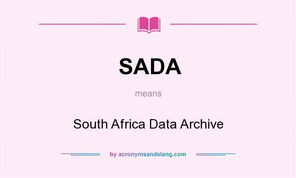 What does SADA mean? It stands for South Africa Data Archive