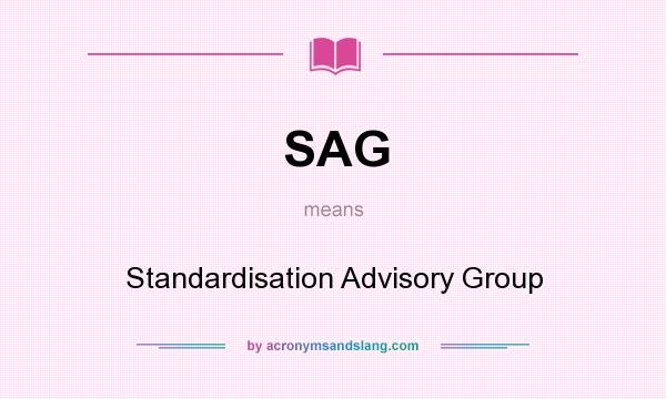 What does SAG mean? It stands for Standardisation Advisory Group