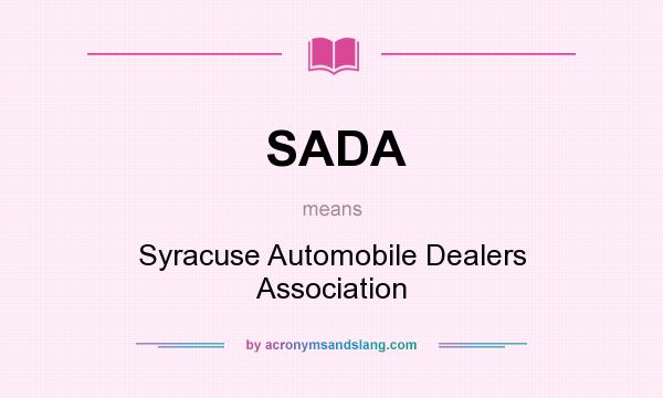 What does SADA mean? It stands for Syracuse Automobile Dealers Association