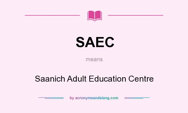 What does SAEC mean? It stands for Saanich Adult Education Centre
