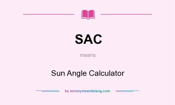 What does SAC mean? It stands for Sun Angle Calculator