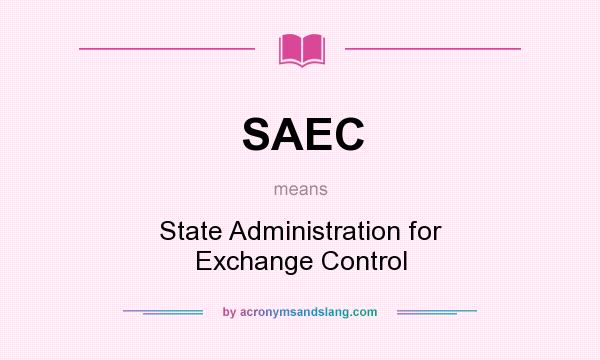 What does SAEC mean? It stands for State Administration for Exchange Control
