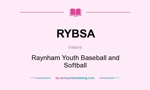What does RYBSA mean? It stands for Raynham Youth Baseball and Softball