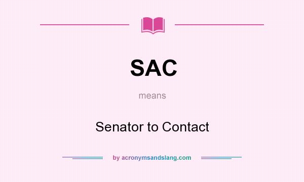 What does SAC mean? It stands for Senator to Contact