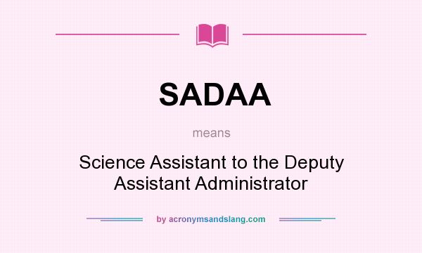 What does SADAA mean? It stands for Science Assistant to the Deputy Assistant Administrator