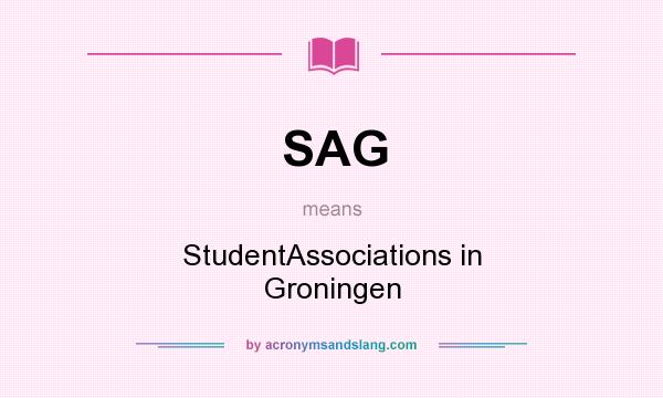 What does SAG mean? It stands for StudentAssociations in Groningen