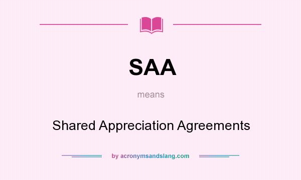 What does SAA mean? It stands for Shared Appreciation Agreements