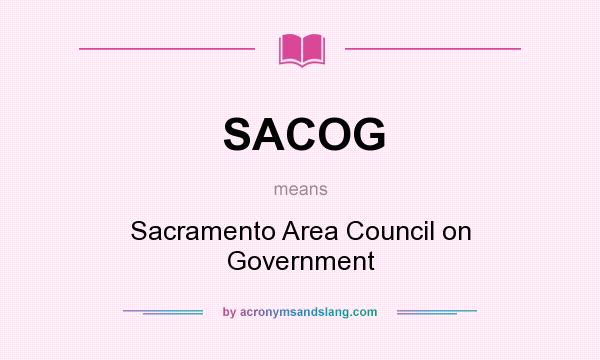 What does SACOG mean? It stands for Sacramento Area Council on Government