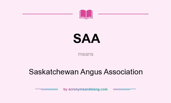 What does SAA mean? It stands for Saskatchewan Angus Association