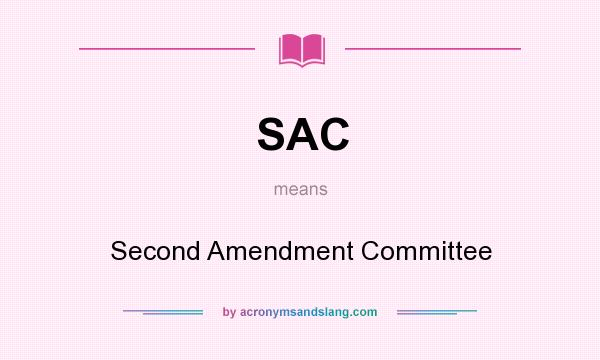 What does SAC mean? It stands for Second Amendment Committee