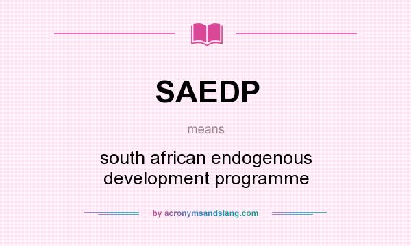 What does SAEDP mean? It stands for south african endogenous development programme