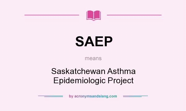 What does SAEP mean? It stands for Saskatchewan Asthma Epidemiologic Project