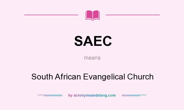 What does SAEC mean? It stands for South African Evangelical Church