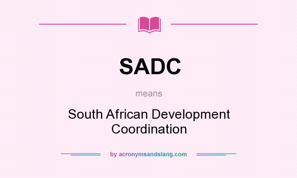 What does SADC mean? It stands for South African Development Coordination