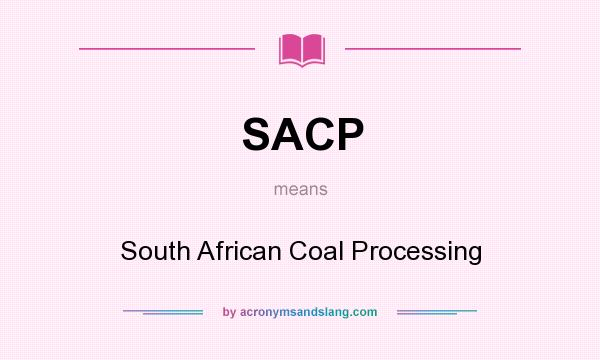 What does SACP mean? It stands for South African Coal Processing