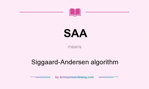 What does SAA mean? It stands for Siggaard-Andersen algorithm