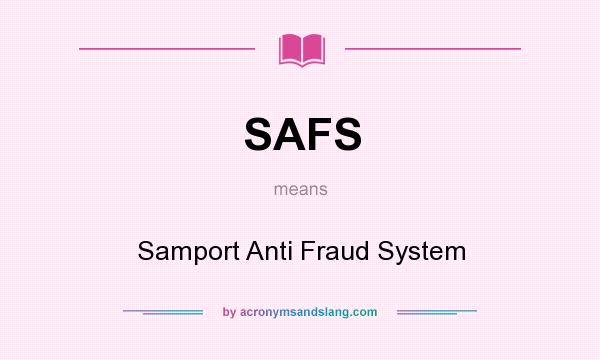 What does SAFS mean? It stands for Samport Anti Fraud System